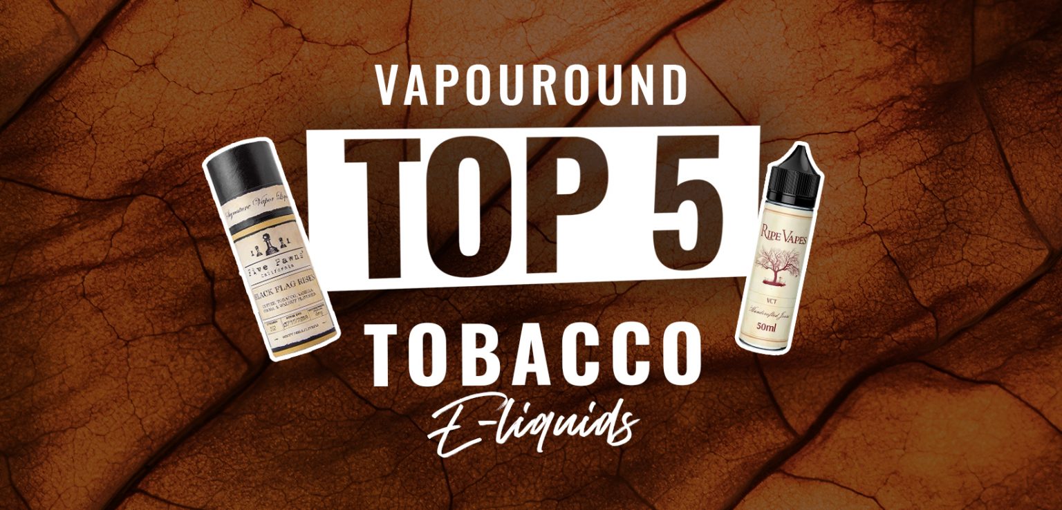 top 5 tobacco e-liquids - vape liquid bottles