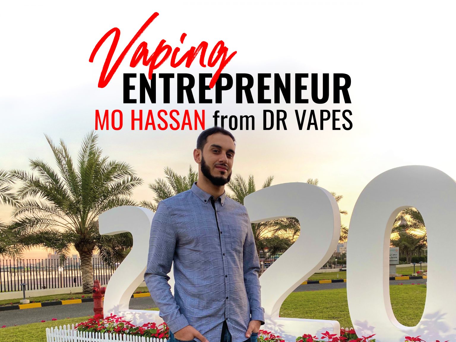 Mo Hassan from Dr Vapes Vaping Entrepreneur