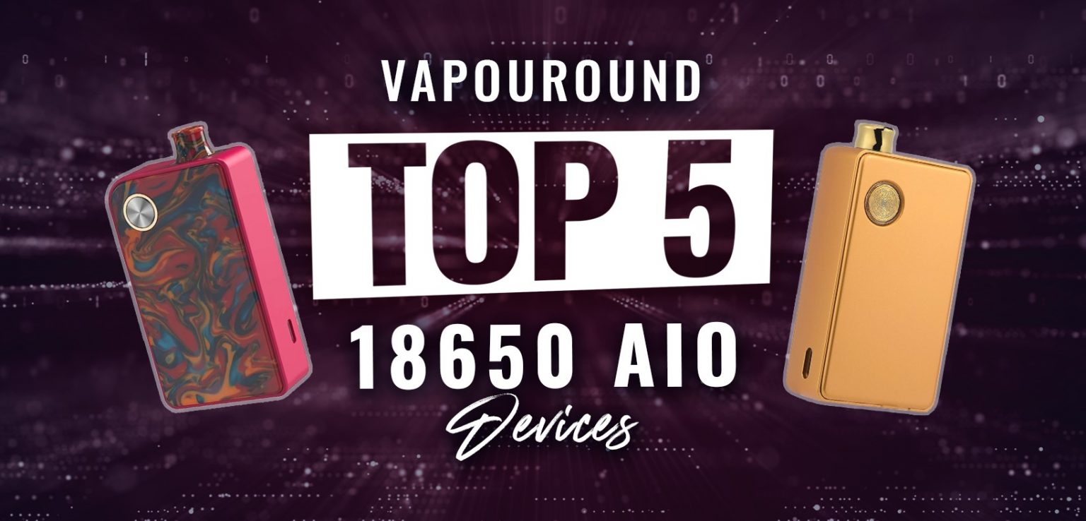 Top 5 18650 AIO devices